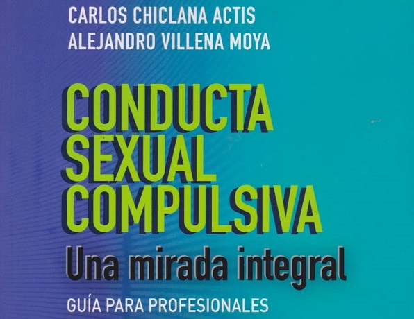 LIBRO: CONDUCTA SEXUAL COMPULSIVA: UNA MIRADA INTEGRAL: Guía para profesionales